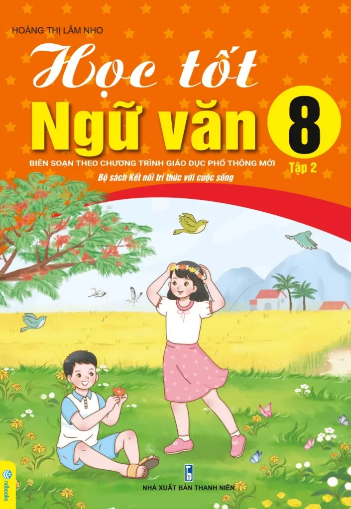 HỌC TỐT NGỮ VĂN LỚP 8 - TẬP 2 (Bám sát SGK Kết nối tri thức)